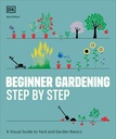 Pemula Langkah Berkebun oleh Langkah: Panduan Visual ke Yard dan Garden Basics